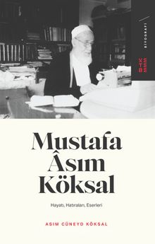 Photo of Mustafa Asım Köksal  Hayatı, Hatıraları, Eserleri Pdf indir