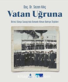 Photo of Vatan Uğruna (Karton Kapak)  Birinci Dünya Savaşı’nda Osmanlı- Alman Bahriye İlişkileri (Karton Kapak) Pdf indir