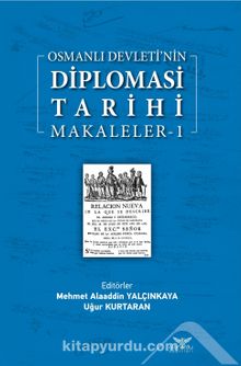Osmanlı Devleti’nin  Diplomasi Tarihi / Makaleler 1
