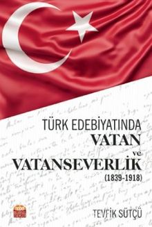 Photo of Türk Edebiyatında Vatan ve Vatanseverlik (1839-1918) Pdf indir