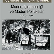 Photo of Cumhuriyet Türkiye’sinde Maden İşletmeciliği ve Maden Politikaları (1923-1960) Pdf indir