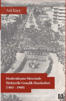 Photo of Modernleşme Sürecinde Türkiye’de Gençlik Hareketleri (1865-1960) Pdf indir