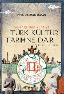 Photo of Selenge’den Tuna’ya Türk Kültür Tarihine Dair Notlar Pdf indir