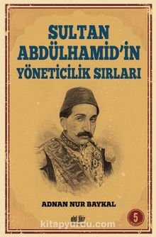 Photo of Sultan Abdülhamid’in Yöneticilik Sırları Pdf indir