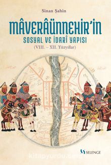 Maveraünnehir’in Sosyal ve İdari Yapısı (VIII.- XII. Yüzyıllar)