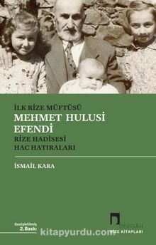 Photo of İlk Rize Müftüsü Mehmet Hulusi Efendi  Rize Hadisesi – Hac Hatıraları Pdf indir