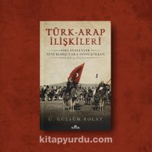 Photo of Türk-Arap İlişkileri  Eski Eyaletler Yeni Komşulara Dönüşürken (1914-1923) Pdf indir