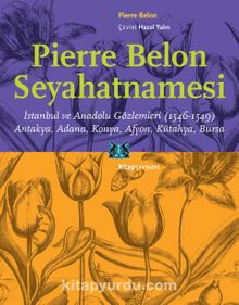 Photo of Pierre Belon Seyahatnamesi  İstanbul ve Anadolu Gözlemleri (1546-1549) Antakya, Adana, Konya, Afyon, Kütahya, Bursa Pdf indir