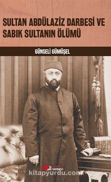 Photo of Sultan Abdülaziz Darbesi ve Sabık Sultanın Ölümü Pdf indir