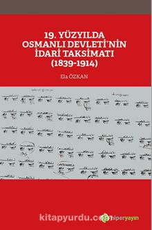 Photo of 19. Yüzyılda Osmanlı Devleti’nin İdari Taksimatı (1839-1914) Pdf indir