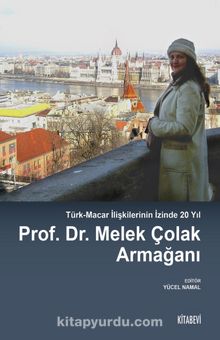 Photo of Türk-Macar İlişkilerinin İzinde 20 Yıl  Prof. Dr. Melek Çolak Armağanı Pdf indir