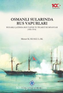 Photo of Osmanlı Sularında Rus Vapurları, Buharlı Çağında Rus Vapur ve Ticaret Kumpanyası (1856-1914) Pdf indir