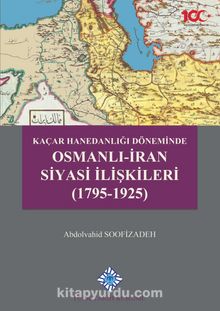 Photo of Kaçar Hanedanlığı Döneminde Osmanlı-İran Siyasi İlişkileri (1795-1925) Pdf indir