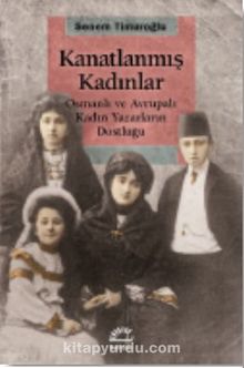 Photo of Kanatlanmış Kadınlar  Osmanlı ve Avrupalı Kadın Yazarların Dostluğu Pdf indir