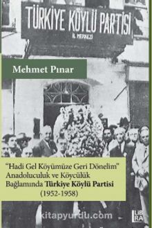 Photo of Hadi Gel Köyümüze Geri Dönelim  Anadoluculuk ve Köycülük Bağlamında Türkiye Köylü Partisi (1952-1958) Pdf indir