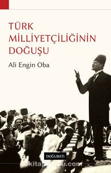 Türk Milliyetçiliğinin  Doğuşu