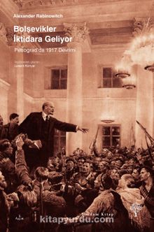 Bolşevikler İktidara Geliyor & Petrograd'da 1917 Devrimi