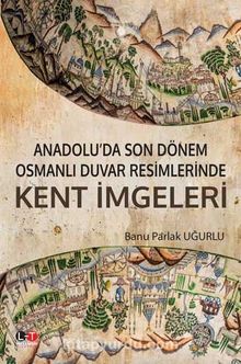 Photo of Anadolu’da Son Dönem Osmanlı Duvar Resimlerinde Kent İmgeleri Pdf indir