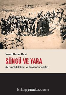 Photo of Süngü ve Yara  Dersim 38 Katliam ve Sürgün Tanıklıkları Pdf indir