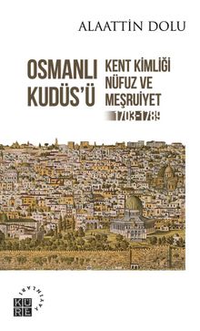Photo of Osmanlı Kudüsü  Kent Kimliği, Nüfuz ve Meşruiyet (1703-1789) Pdf indir