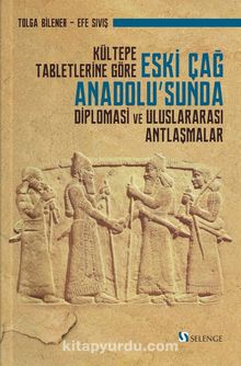 Photo of Kültepe Tabletlerine Göre Eski Çağ Anadolu’sunda Diplomasi ve Uluslararası Antlaşmalar Pdf indir