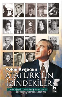 Photo of Atatürk’ün İzindekiler  Cumhuriyetin Unutulan Kahramanları Pdf indir