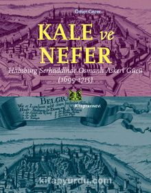 Photo of Kale Ve Nefer  Habsburg Serhaddinde Osmanlı Askeri Gücü (1699-1715) Pdf indir