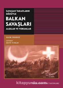Savaşan Tarafların Gözüyle & Balkan Savaşları