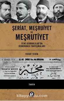 Şeriat, Meşruiyet'e Meşrutiyet (Ciltli) & Yeni Osmanlılar’da Demokrasi Tartışmaları