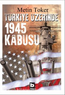 Photo of Türkiye Üzerinde 1945 Kabusu Pdf indir