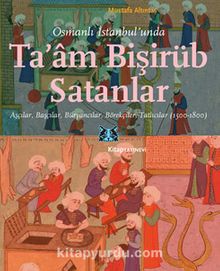 Photo of Osmanlı İstanbul’unda Ta’am Bişirüb Satanlar Aşçılar, Başçılar, Büryancılar, Börekçiler, Tatlıcılar (1500-1800) Pdf indir