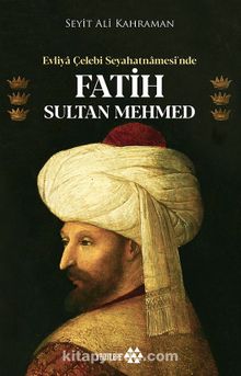 Photo of Evliya Çelebi Seyahatnamesi’nde Fatih Sultan Mehmed Pdf indir