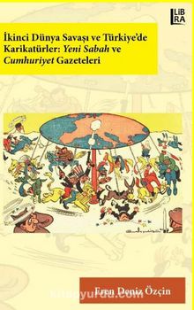 Photo of İkinci Dünya Savaşı ve Türkiye’de Karikatürler: Yeni Sabah ve Cumhuriyet Gazeteleri Pdf indir