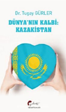 Photo of Dünyanın Kalbi: Kazakistan Pdf indir
