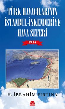 Photo of Türk Havacılarının İstanbul – İskenderiye Hava Seferi 1914 Pdf indir