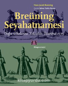 Breüning Seyahatnamesi & Doğu Ülkelerine Yolculuk İstanbul 1579