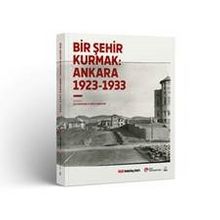 Photo of Bir Şehir Kurmak: Ankara 1923-1933 Pdf indir