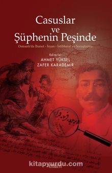 Casuslar ve Şüphenin Peşinde & Osmanlı’da İhanet-İsyan-İstihbarat ve Soruşturma