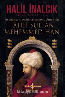 Photo of Fatih Sultan Mehemmed Han (Ciltli)  İki Karanın Sultanı, İki Denizin Hakanı, Kayser-i Rum Pdf indir
