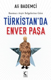 Photo of Basmacı Arşiv Belgelerine Göre Türkistan’da Enver Paşa Pdf indir
