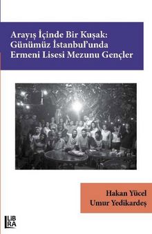 Arayış İçinde Bir Kuşak:Günümüz İstanbul’unda Ermeni Lisesi Mezunu Gençler