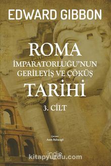 Roma İmparatorluğu’nun Gerileyiş ve Çöküş Tarihi  (3. Cilt)