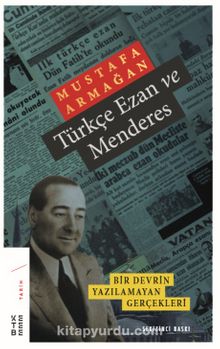 Türkçe Ezan ve Menderes & Bir Devrin Yazılamayan Gerçekleri