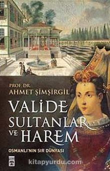 Photo of Valide Sultanlar ve Harem  Osmanlı’nın Sır Dünyası Pdf indir