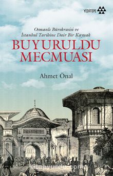 Buyuruldu Mecmuası & Osmanlı Bürokrasisi ve İstanbul Tarihine Dair Bir Kaynak