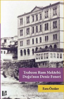Photo of Trabzon Rum Mektebi: Doğu’nun Deniz Feneri Pdf indir