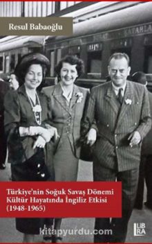 Photo of Türkiye’nin Soğuk Savaş Dönemi Kültür Hayatında İngiliz Etkisi (1948-1965) Pdf indir