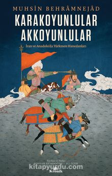 Karakoyunlular - Akkoyunlular & İran ve Anadolu’da Türkmen Hanedanları