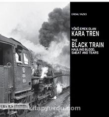 Photo of Yükü Emek Olan Kara Tren / The Black Train Hauling Blood Sweat And Tears Pdf indir