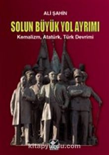 Solun Büyük Yol Ayrımı & Kemalizm, Atatürk, Türk Devrimi